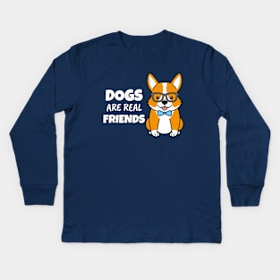 Dogs Are Real Friends Kids Long Sleeve T-Shirt